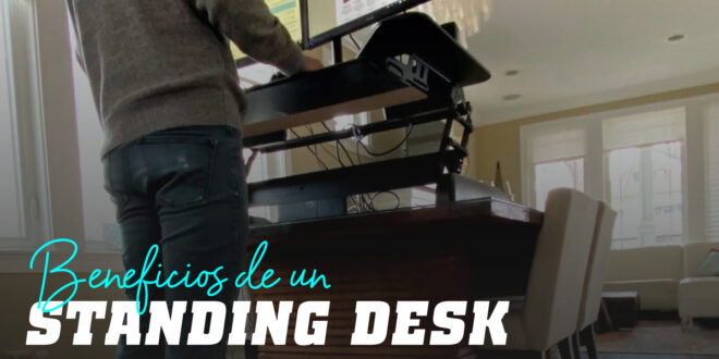 Standing Desk: Beneficios de los Escritorios para Trabajar de Pie Standing Desk: Beneficios de los Escritorios para Trabajar de Pie