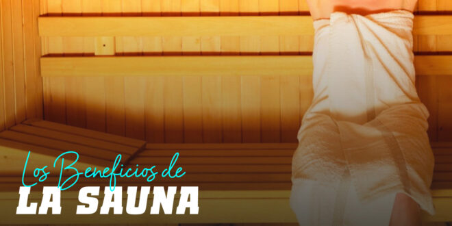 Beneficios de la Sauna Beneficios de la Sauna