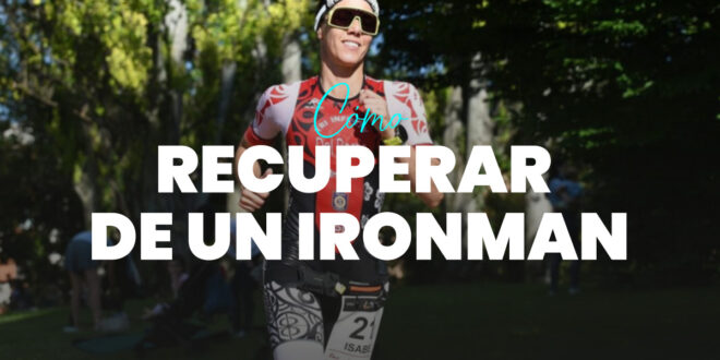 ¿Cómo Recuperarse de un Ironman? ¿Cómo Recuperarse de un Ironman?