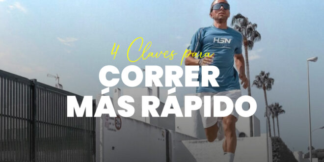 4 Claves para Correr Más Rápido 4 Claves para Correr Más Rápido