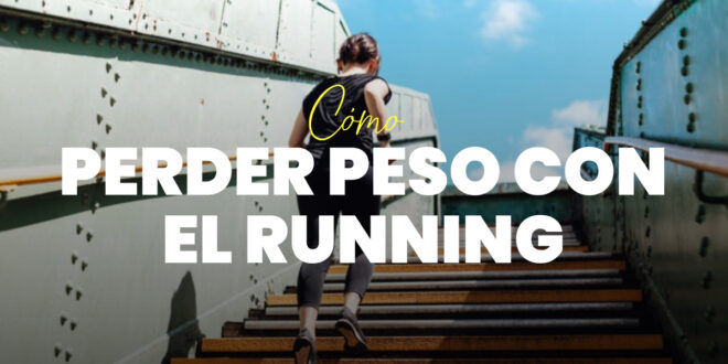 Perder Peso con el Running: Todo lo que Debes Saber