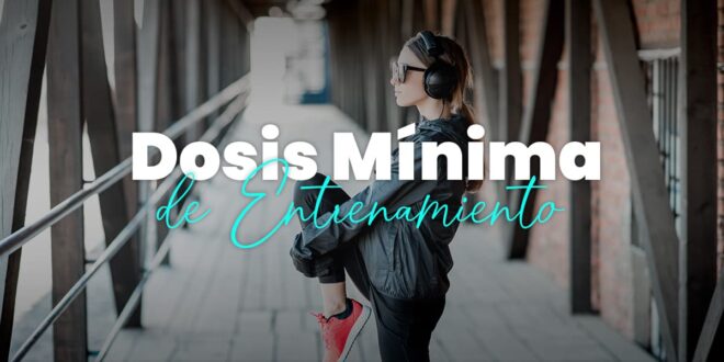 ¿Cuál es la dosis mínima de entrenamiento para obtener resultados? ¿Cuál es la dosis mínima de entrenamiento para obtener resultados?