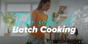 ¿Qué es el Batch Cooking?