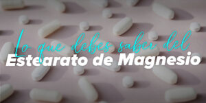 Qué es el Estearato de Magnesio