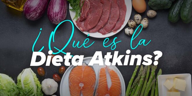 ¿Qué es la Dieta Atkins? Fases, beneficios y posibles riesgos