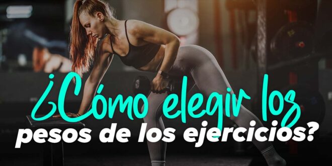 ¿Cómo elegir bien los pesos de los ejercicios? ¿Cómo elegir bien los pesos de los ejercicios?