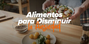 Alimentos para disminuir la ansiedad
