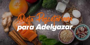 Dieta Pescetariana para adelgazar