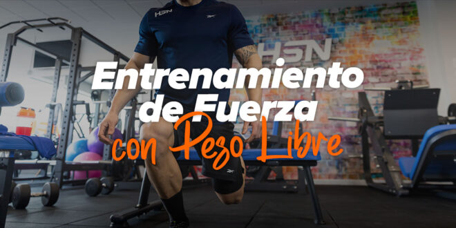 Entrenamiento de Fuerza con Peso Libre Entrenamiento de Fuerza con Peso Libre