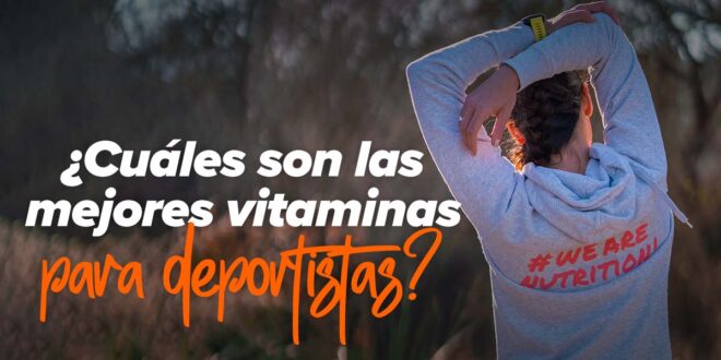 ¿Cuáles son las mejores vitaminas para deportistas?