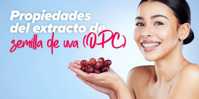 Conoce todas las propiedades y usos del extracto de uva (OPC) Conoce todas las propiedades y usos del extracto de uva (OPC)