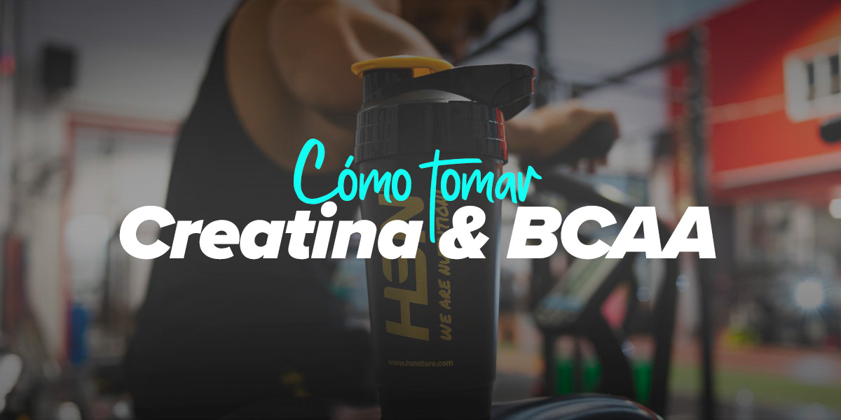 ¿Cómo tomar Creatina y BCAA juntos de forma eficaz? HSN