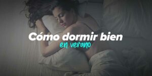 Cómo dormir bien en verano
