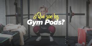 ¿Qué son los Gym Pods?