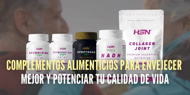 Complementos alimenticios para envejecer mejor y potenciar tu calidad de vida Complementos alimenticios para envejecer mejor y potenciar tu calidad de vida