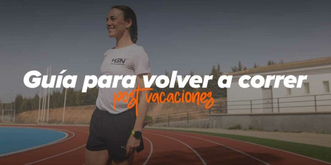 5 Consejos para volver a correr después de vacaciones