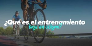 ¿Qué es el entrenamiento base en ciclismo?