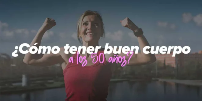 ¿Cómo ponerse en forma a los 50 años? ¿Cómo ponerse en forma a los 50 años?