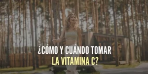¿Cómo y cuándo tomar la Vitamina C?