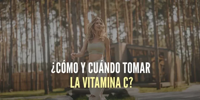 ¿Cómo y cuándo tomar la Vitamina C?
