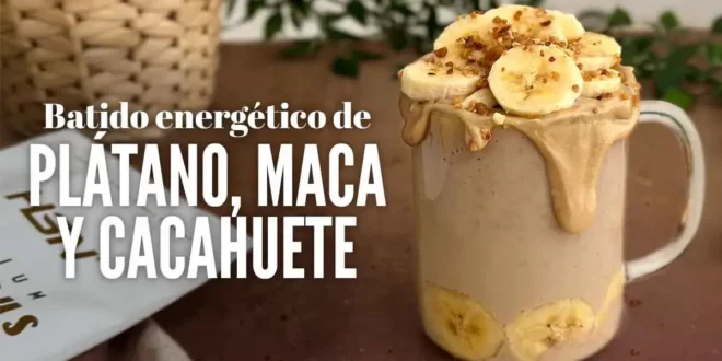 Batido energético de Plátano, Maca y Cacahuete
