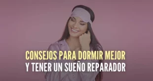 Consejos para dormir mejor y tener un sueño reparador