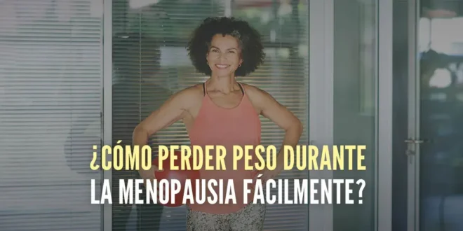 10 Consejos para adelgazar durante la menopausia