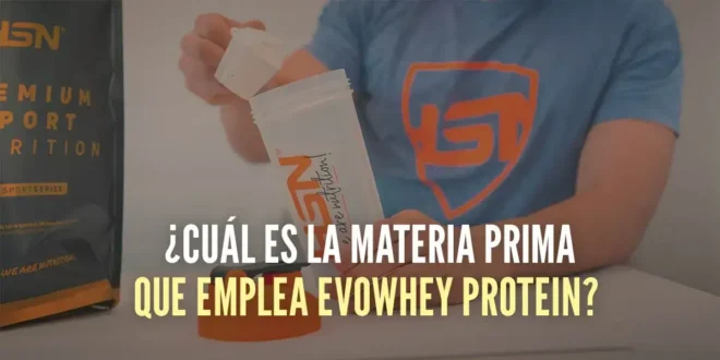 ¿Cuál es la Materia Prima que emplea Evowhey Protein?
