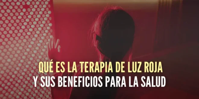 Qué es la terapia de luz roja y cuáles son sus beneficios para la salud