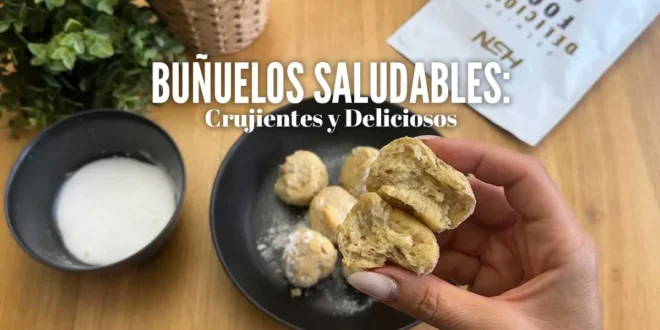 Buñuelos Saludables: Crujientes y Deliciosos Buñuelos Saludables: Crujientes y Deliciosos
