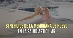 Beneficios de la membrana de huevo en la salud articular