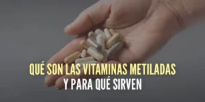 Todo lo que necesitas saber sobre las vitaminas metiladas