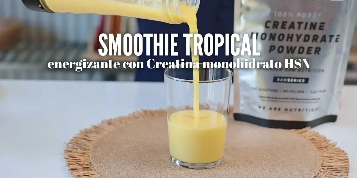 Smoothie tropical energizante con Creatina monohidrato HSN