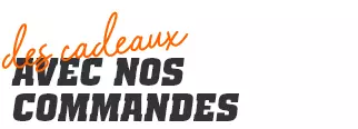 des cadeaux avec nos commandes